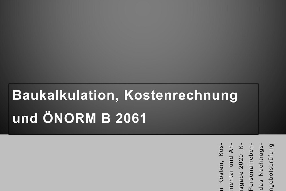© beigestellt
Andreas Kropik: Baukalkulation, Kostenrechnung und ÖNorm B2061 Andreas Kropik: Baukalkulation, Kostenrechnung und ÖNorm B2061