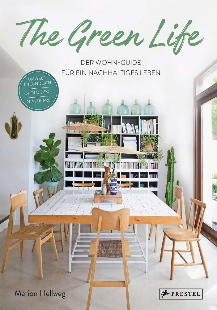© Prestel Verlag "The Green Life" versteht sich als Wohn-Guide für ein nachhaltiges Leben.
