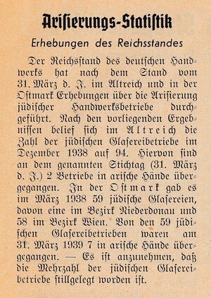 Aus der Arisierungs-Statistik: "In der Ostmark gab es im März 1938 59 jüdische Glasereien ..." Von ihnen waren am 31. März 1939 sieben in "arische Hände übergegangen". 