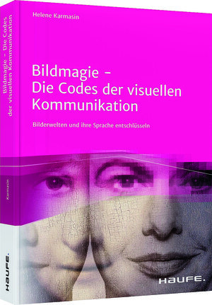 Helene Karmasin Bildmagie – Die Codes der visuellen Kommunikation