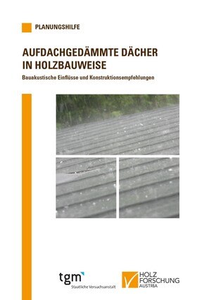 Die neue Planungshilfe "Aufdachgedämmte Dächer in Holzbauweise – Bauakustische Einﬂüsse und Konstruktionsempfehlungen"